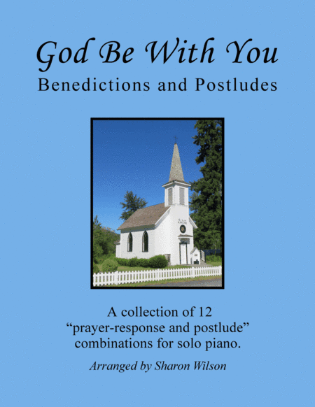 God Be with You: Benedictions and Postludes (A Collection of 12 Piano Solo Combinations) (arr. Sharon Wilson)