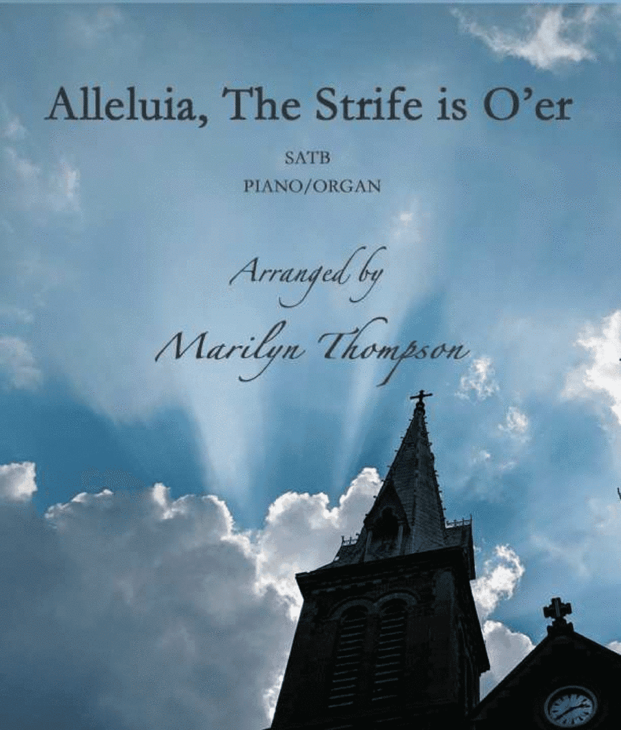 Alleluia, the Strife is O'er--SATB/Piano/Organ.pdf (arr. Marilyn Thompson)