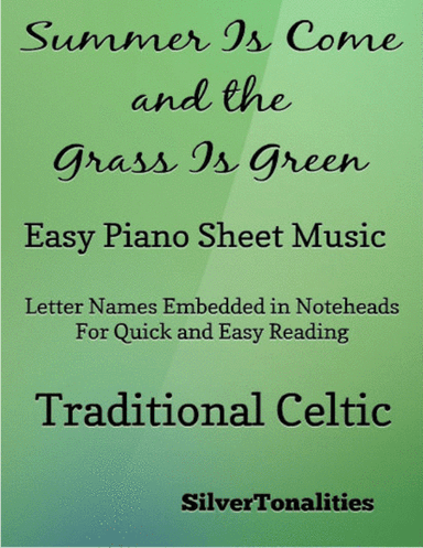 The Summer Is Come and the Grass Is Green Easy Piano Sheet Music (arr. SilverTonalities)