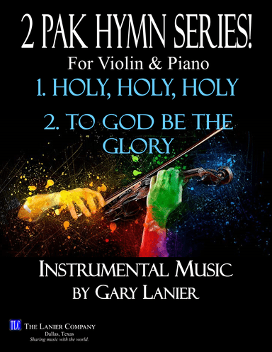 2 PAK HYMN SERIES! HOLY, HOLY, HOLY & TO GOD BE THE GLORY, Violin & Piano (Score & Parts) (arr. Gary Lanier)