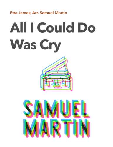 All I Could Do Was Cry (arr. Samuel Martin)