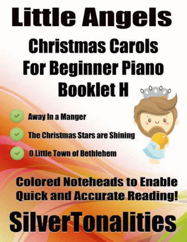 Little Angels Christmas Carols for Beginner Piano Booklet H (arr. SilverTonalities)