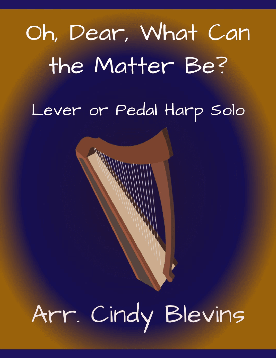 Oh, Dear, What Can The Matter Be, for Lever or Pedal Harp (arr. Cindy Blevins)
