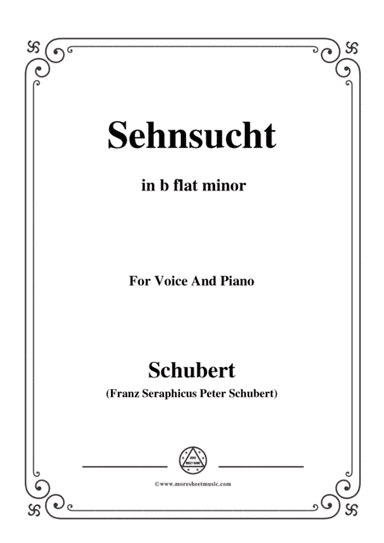 Schubert-Sehnsucht,Op.39(D.636), in b flat minor,for voice and piano (arr. MSM)