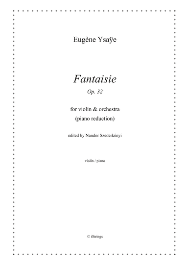 Fantaisie Op. 32 for violin and orchestra (piano reduction) (arr. Nandor Szederkenyi)