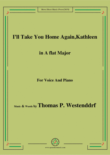Thomas P. Westenddrf-I'll Take You Home Again,Kathleen,in A flat Major,for Voice&Piano (arr. MSM)