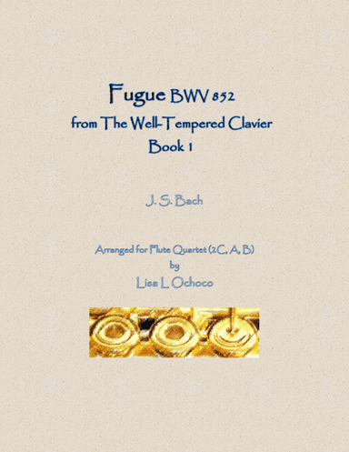 Fugue BWV 852 from the Well-Tempered Clavier, Book 1 for Flute Quartet (2C, A, B) (arr. Lisa L Ochoco)