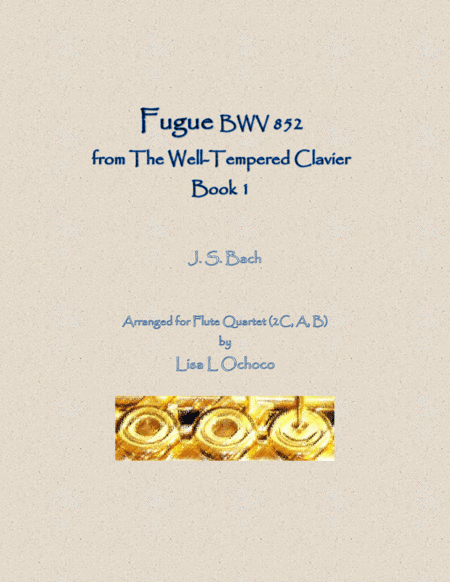 Fugue BWV 852 from the Well-Tempered Clavier, Book 1 for Flute Quartet (2C, A, B) (arr. Lisa L Ochoco)
