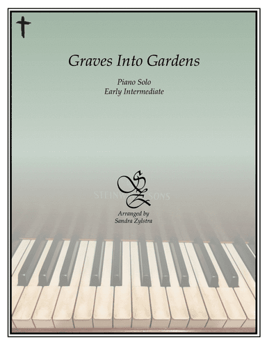 Graves Into Gardens (arr. Sandra Zylstra)