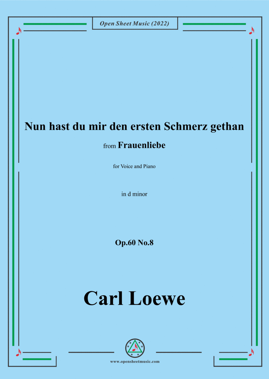 Loewe-Nun hast du mir den ersten Schmerz gethan,in d minor,Op.60 No.8,for Voice and Piano (arr. Open Cloud)