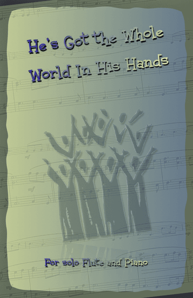 He's Got the Whole World in His Hands, Gospel Song for Flute and Piano (arr. David McKeown)