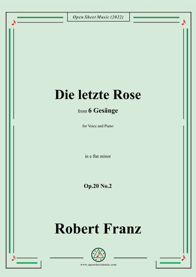 Franz-Die letzte Rose,in e flat minor,Op.20 No.2,for Voice and Piano (arr. OSM Press)