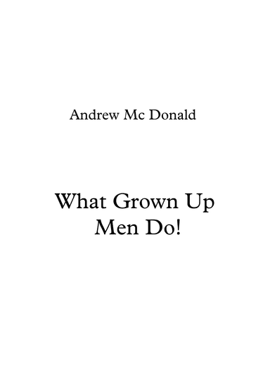 What Grown Up Men Do!