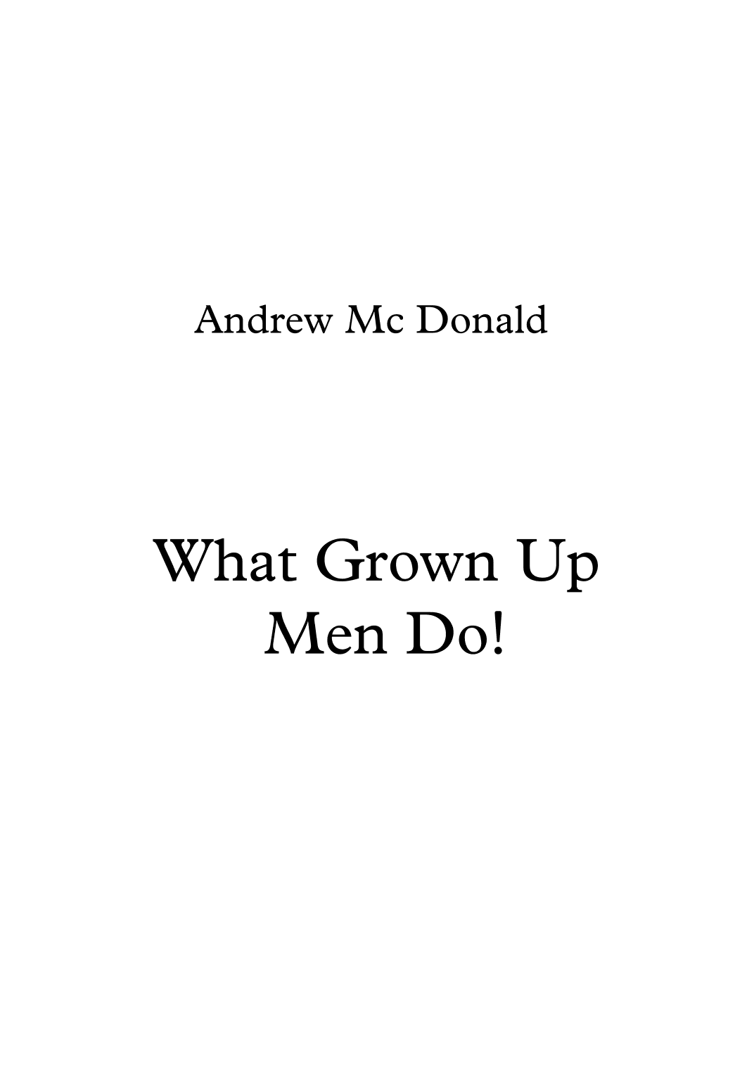 What Grown Up Men Do!