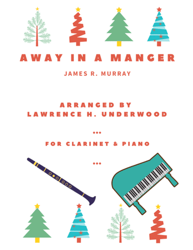 Away in a Manger for Solo Clarinet (arr. Lawrence H. Underwood)