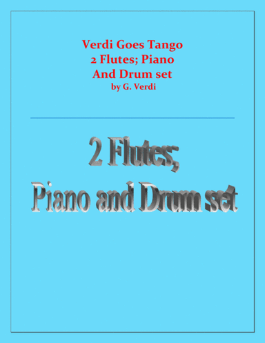 Verdi Goes Tango - G.Verdi - 2 Flutes, Piano and Drum Set (arr. Raymond Fenech)