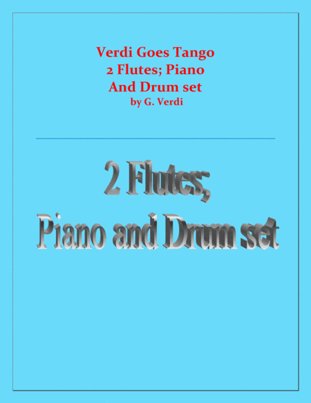 Verdi Goes Tango - G.Verdi - 2 Flutes, Piano and Drum Set (arr. Raymond Fenech)