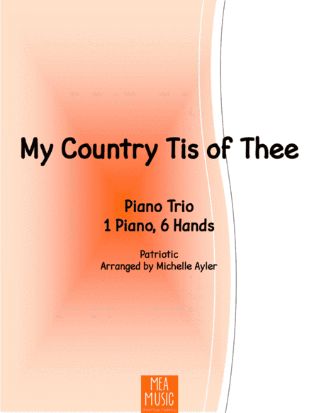 My Country Tis of Thee (1 Piano, 6 Hands) (arr. Michelle Ayler)
