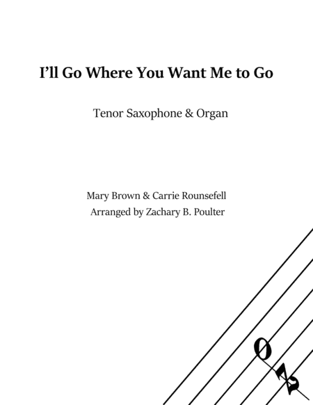 I'll Go Where You Want Me to Go (arr. Zachary B. Poulter)