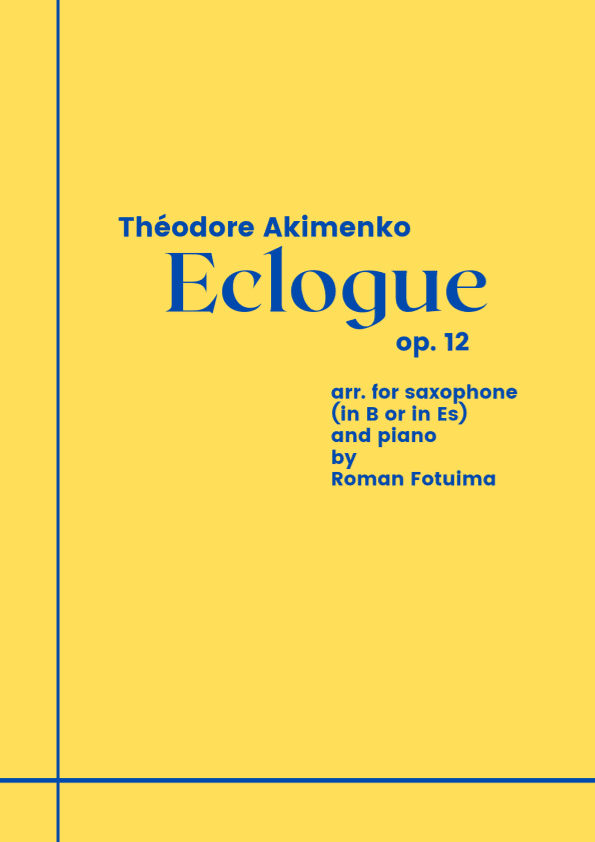Théodore Akimenko (Fedir Iakymenko) - Eclogue op.12 for saxophone Alto, Tenor, Soprano or Baritone (arr. Roman Fotuima)