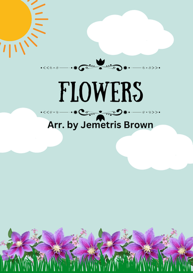 Flowers (arr. Jemetris Brown)