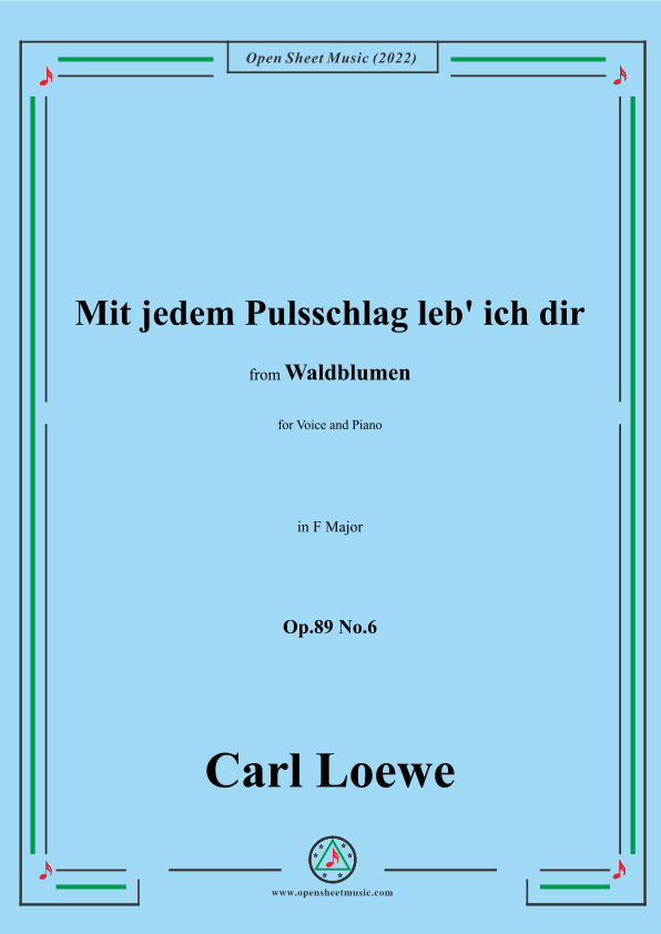 Loewe-Mit jedem Pulsschlag leb' ich dir,Op.89 No.6,in F Major (arr. OSM Press)