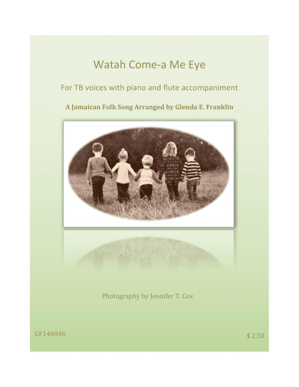 Watah Come-a Me Eye (arr. Glenda E. Franklin)