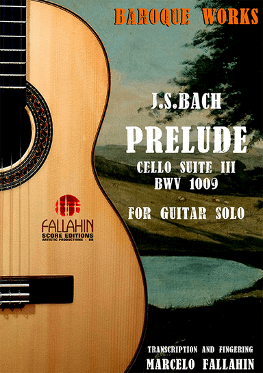 PRELUDE BWV 1009 (CELLO SUITE) - J S BACH - FOR GUITAR SOLO (arr. Marcelo Fallahin)