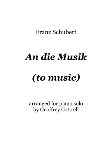 An die Musik (Franz Schubert's "to Music") (arr. Geoffrey Cottrell)