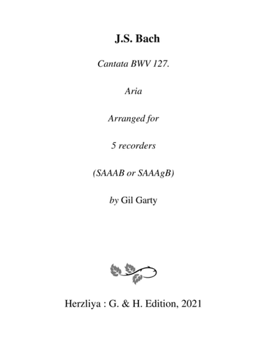 Aria: Die Seele ruht in Jesu Händen from cantata BWV 127 (arrangement for 5 recorders) (arr. Gil Garty)