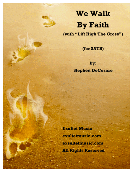 We Walk By Faith (with "Lift High The Cross" - SATB)
