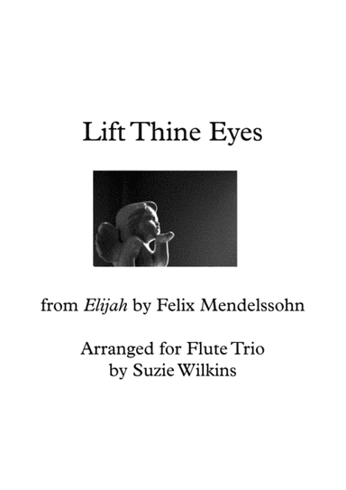 Lift Thine Eyes from Mendelssohn's Elijah for Flute Trio (arr. Suzie Wilkins)