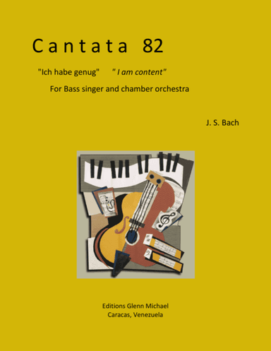 Cantata 82 for Bass voice & chamber orchestra (arr. Editions Glenn Michael, Caracas, Venezuela)