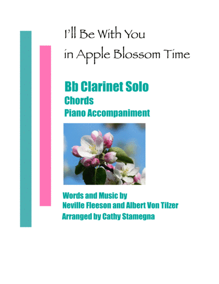 I’ll Be With You in Apple Blossom Time (Bb Clarinet Solo, Chords, Piano Accompaniment) (arr. Cathy Stamegna)