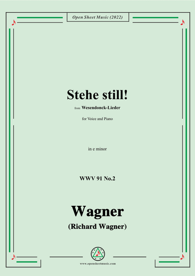 R. Wagner-Stehe still!,in e minor,WWV 91 No.2,from Wesendonck-Lieder,for Voice and Piano (arr. OSM Press)