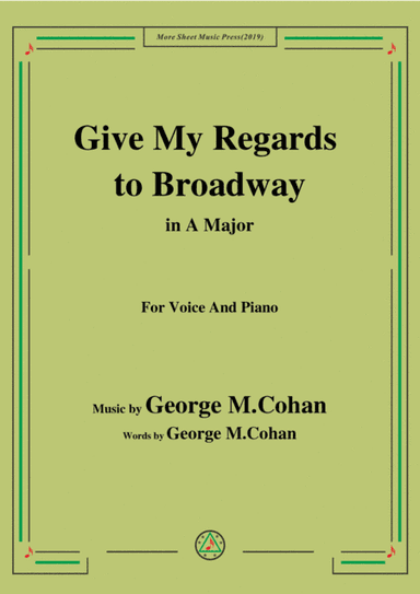 George M. Cohan-Give My Regards to Broadway,in A Major,for Voice&Piano (arr. MSM)