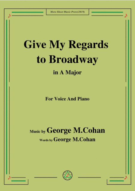 George M. Cohan-Give My Regards to Broadway,in A Major,for Voice&Piano (arr. MSM)
