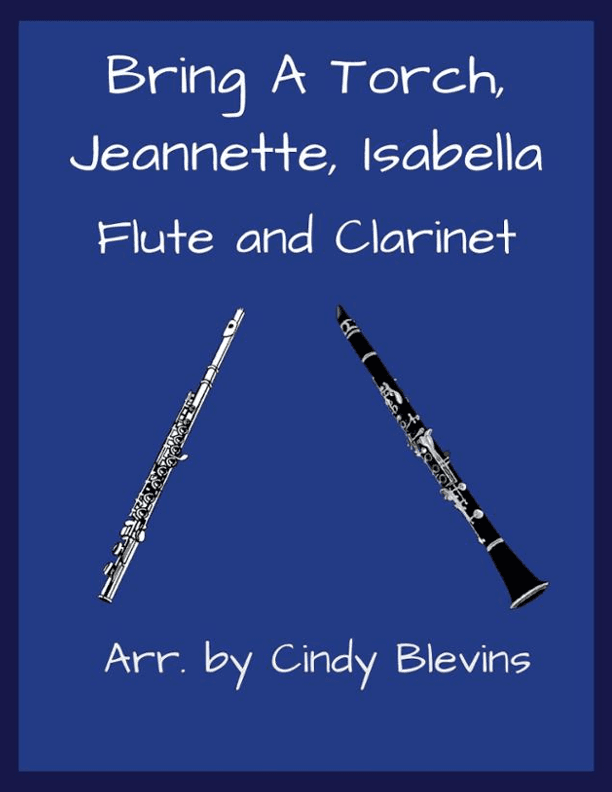 Bring a Torch, Jeannette, Isabella, for Flute and Clarinet (arr. Cindy Blevins)