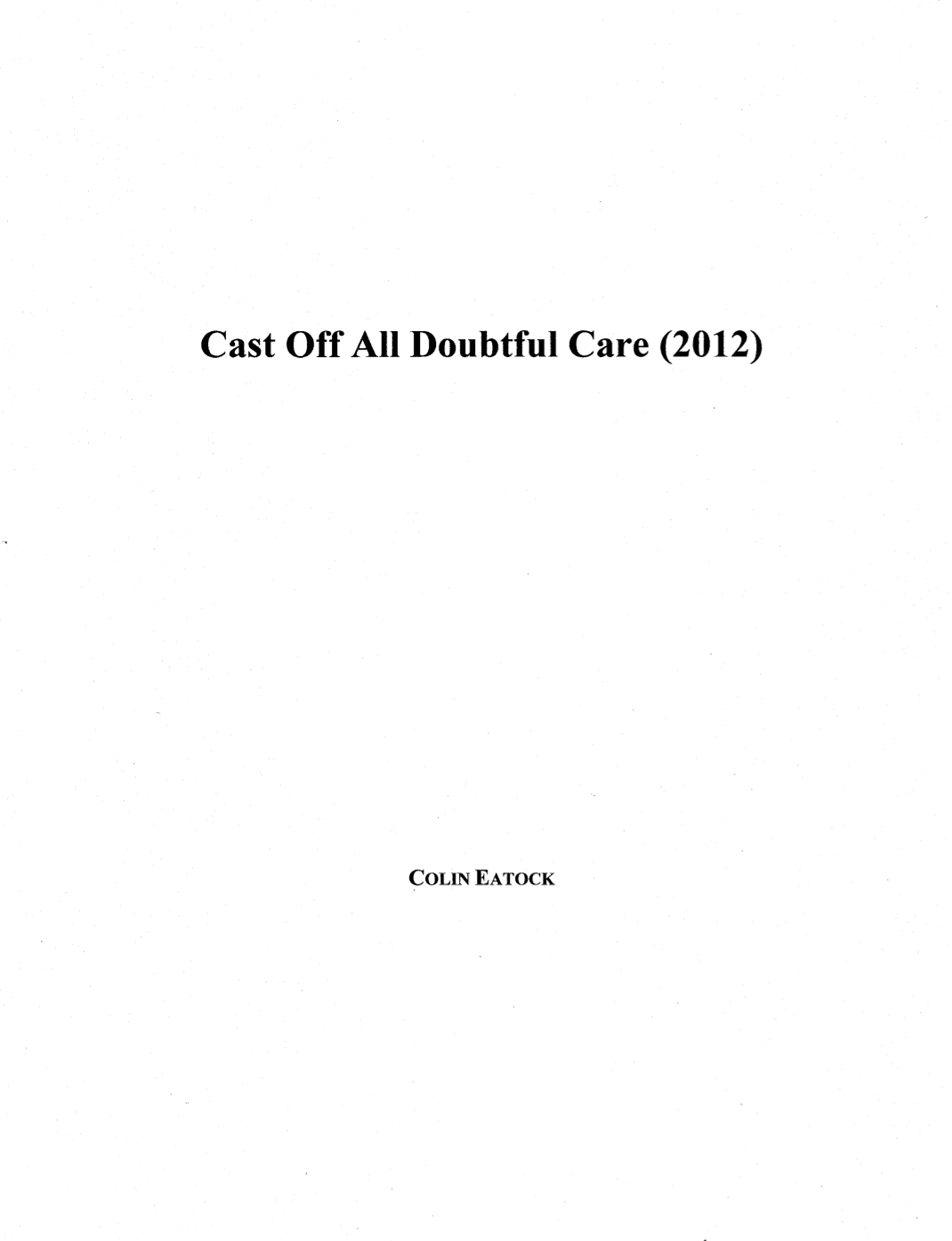 Cast Off All Doubtful Care (2012)