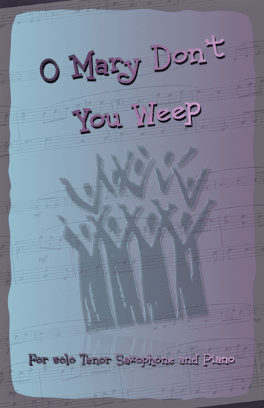 O Mary Don't You Weep, Gospel Song for Tenor Saxophone and Piano (arr. David McKeown)