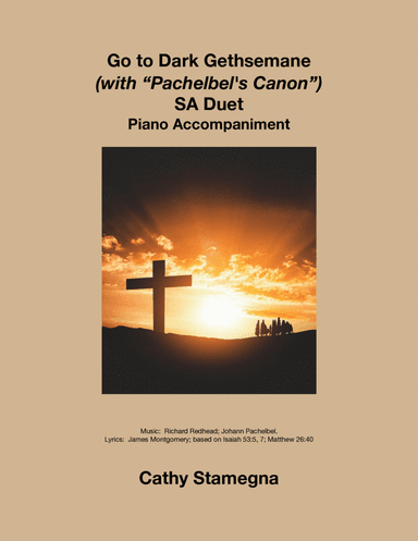 Go to Dark Gethsemane (with "Pachelbel’s Canon") (SA Duet, Piano Accompaniment) (arr. Cathy Stamegna)