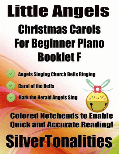 Little Angels Christmas Carols for Beginner Piano Booklet F (arr. SilverTonalities)