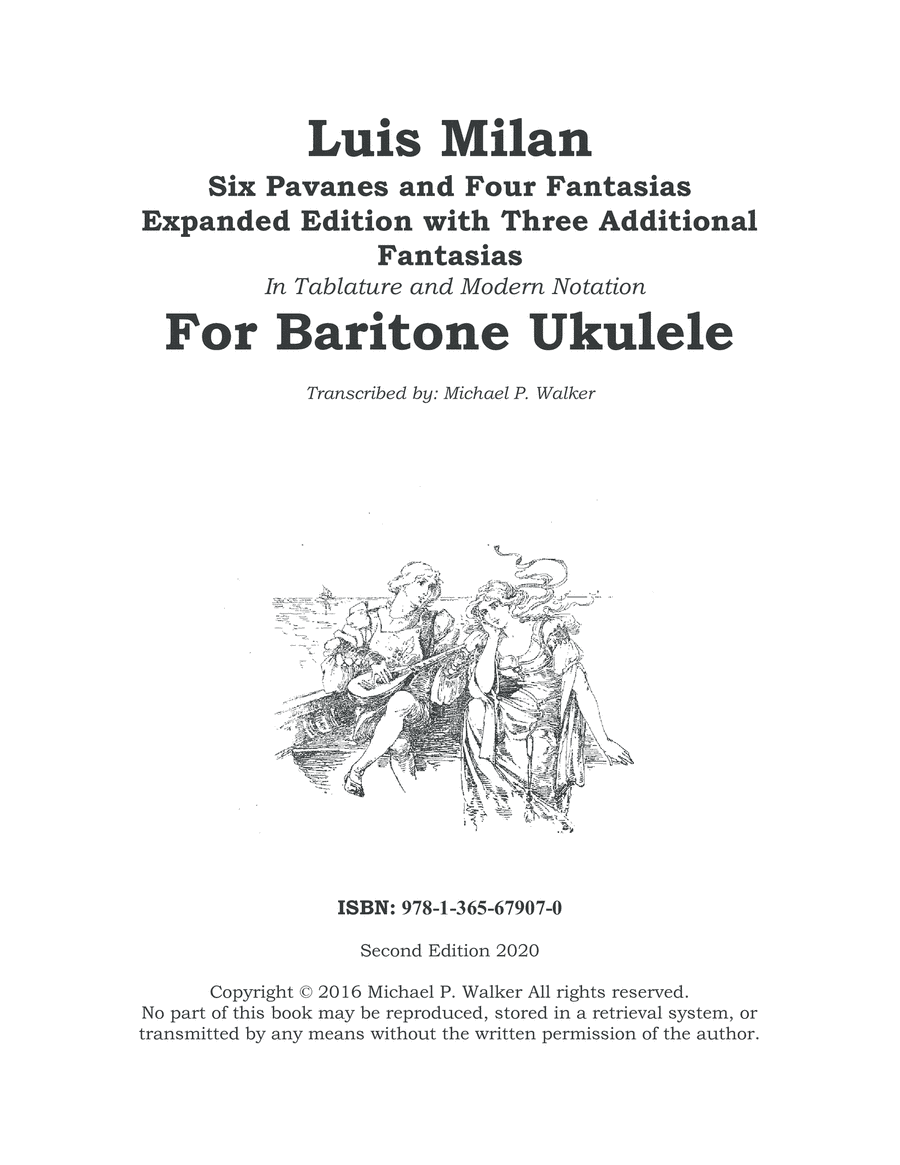 Luis Milan Six Pavanes and Four Fantasias  In Tablature and Modern Notation  For Baritone Ukulele (arr. Michael P. Walker)