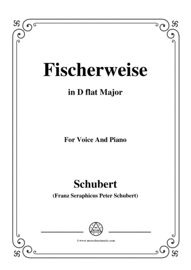 Schubert-Fischerweise,in D flat Major,Op.96,No.4,for Voice and Piano (arr. MSM)
