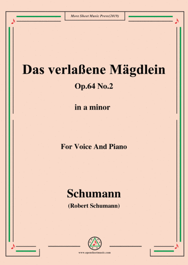 Schumann-Das verlaßene Mägdlein,Op.64 No.2,in a minor,for Voice&Pno (arr. MSM)