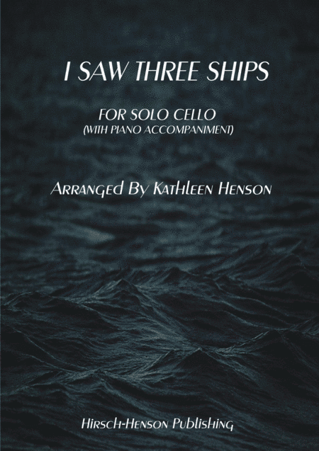 I Saw Three Ships (For Solo Cello with Piano Accompaniment) (arr. Kathleen Henson)