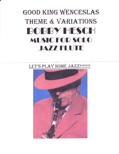 Good King Wenceslas Theme And Variations For Solo Jazz Flute (arr. Bobby Hesch)