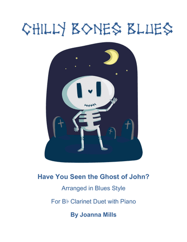 Halloween Chilly Bones Blues (Have You Seen the Ghost of John? for Bb Clarinet Duet w piano) (arr. Joanna Mills)