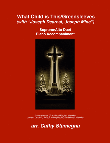 What Child is This (Greensleeves) with "Joseph Dearest, Joseph Mine" (SA Duet, Piano Accompaniment) (arr. Cathy Stamegna)