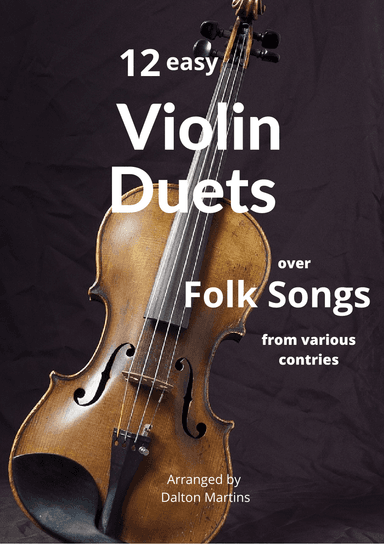 12 Easy Violin Duets (over folk songs from different countries) (arr. Dalton Martins)